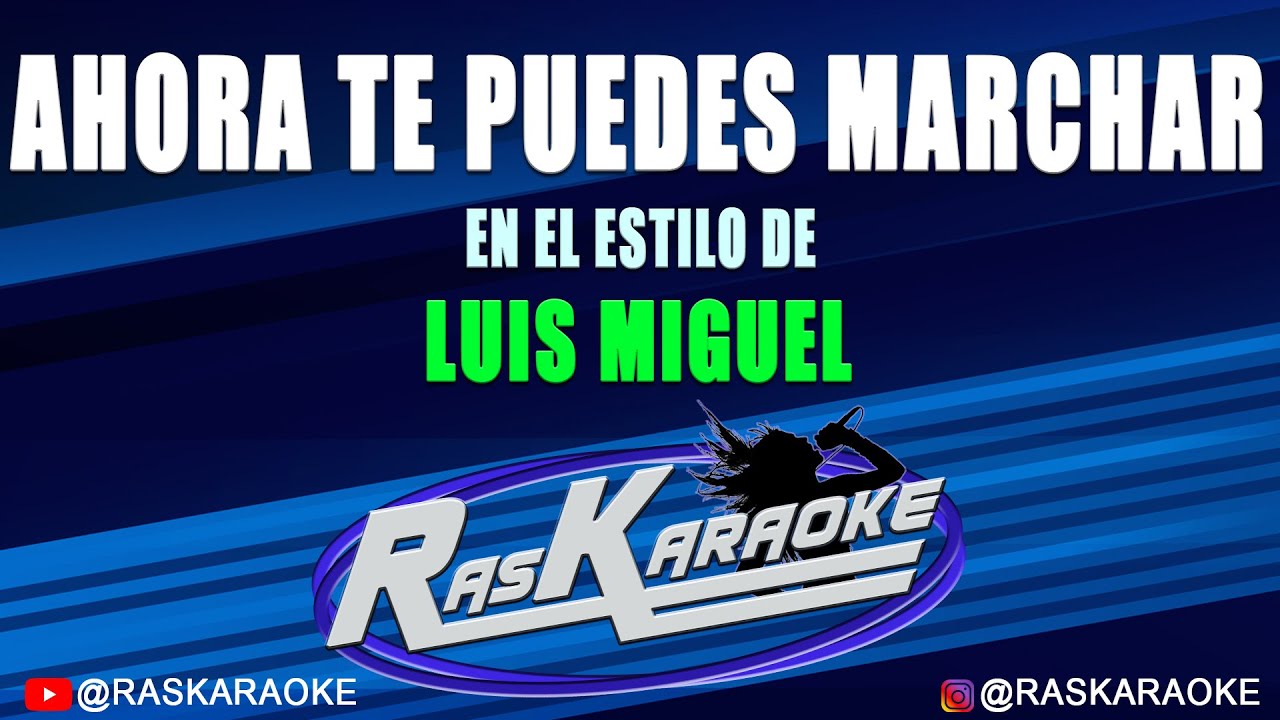 Ahora Te Puedes Marchar - Luis Miguel | Versión Karaoke