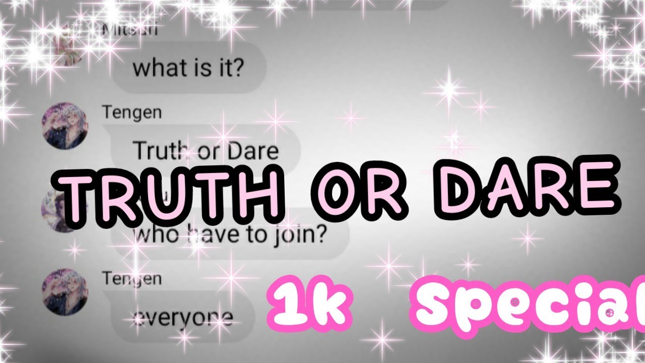 Truth or Dare 1k+ special♡ || Demon Slayer Texting Story || ( i suggest dont watch it )