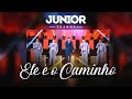 Junior, Quarteto Castelo Forte - Ele é o Caminho | DVD Junior 30 Anos