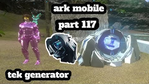 ark mobile tek generator part 117