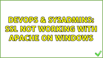 DevOps & SysAdmins: SSL not working with Apache on Windows (2 Solutions!!)