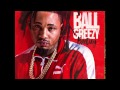 1  ball greezy  since you been away feat ice billion berg baeday mixtape