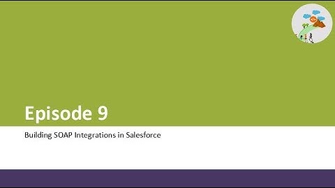 Episode 9 - Integration Salesforce using SOAP