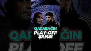 Qarabağın play-off şansı 2 . Davamı Youtube kanalında…