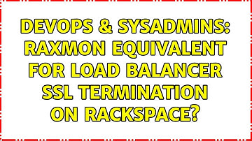 DevOps & SysAdmins: raxmon equivalent for load balancer ssl termination on rackspace?