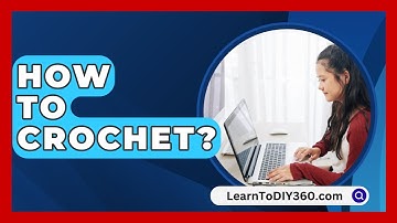 How To Crochet? - LearnToDIY360.com