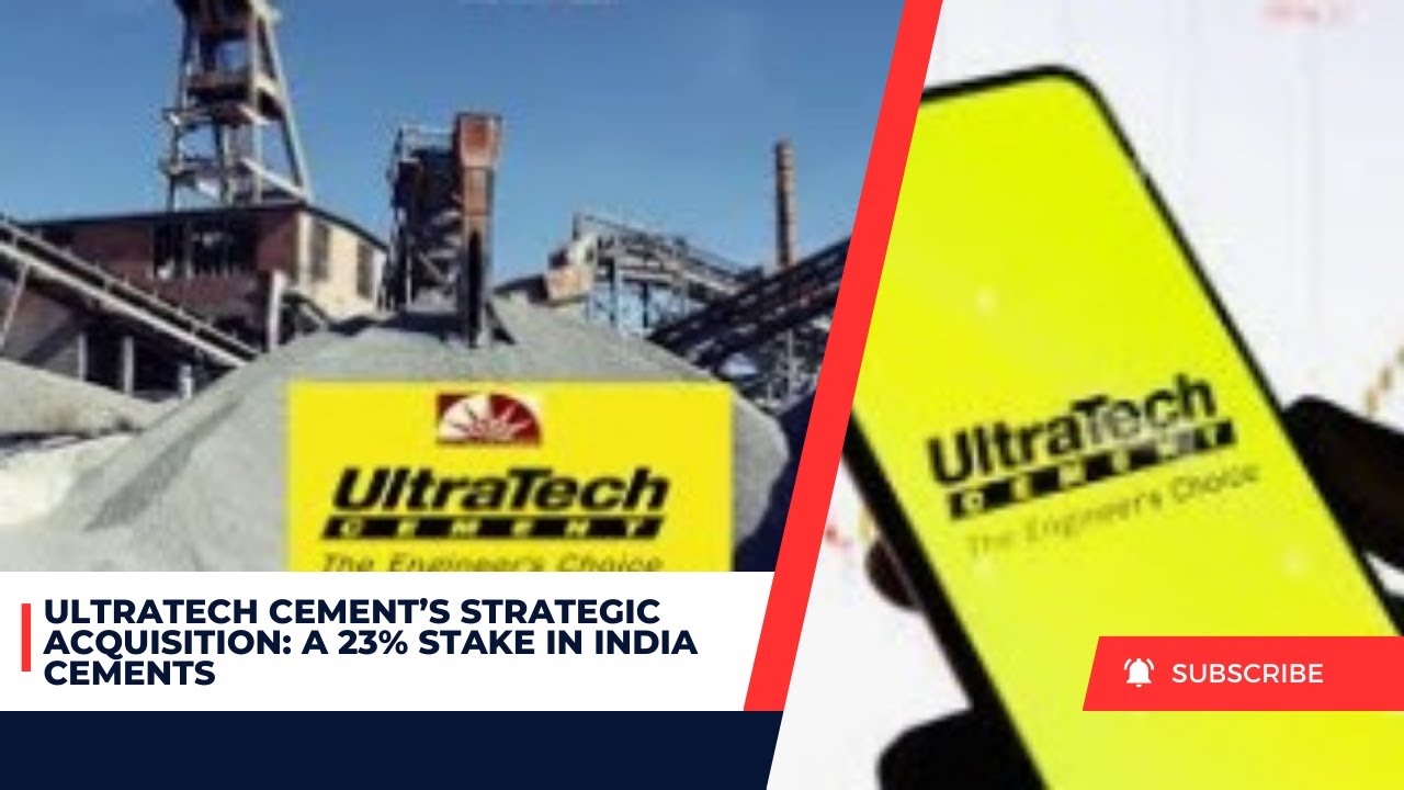UltraTech Cement’s Strategic Acquisition: A 23% Stake in India Cements ...