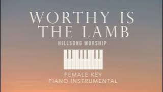 WORTHY IS THE LAMB⎜Hillsong Worship (Female Key) Piano Instrumental Cover w/ lyrics by GershonRebong