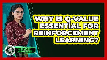 Why Is Q-value Essential For Reinforcement Learning? - AI and Machine Learning Explained