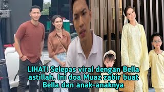 Lihat Slps Viral Dgn Bella Astillah Ini Doa Muaz Zabir Buat Bella Astillah Ank2