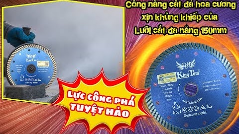 Công Năng Cắt Đá Hoa Cương Xịn Khủng Khiếp Của Lưỡi Cắt Đa Năng 150mm - Lực Công Phá Tuyệt Hảo