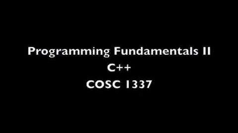 COSC 1337 Programming Fundamentals II  —  C++