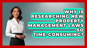 Why Is Researching New Property Management Laws So Time-consuming? - Mastering Property Management