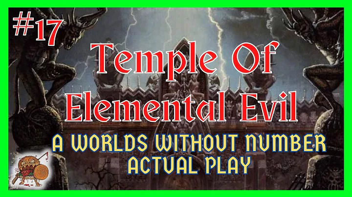 Temple of Elemental Evil Actual Play - WWN - #17