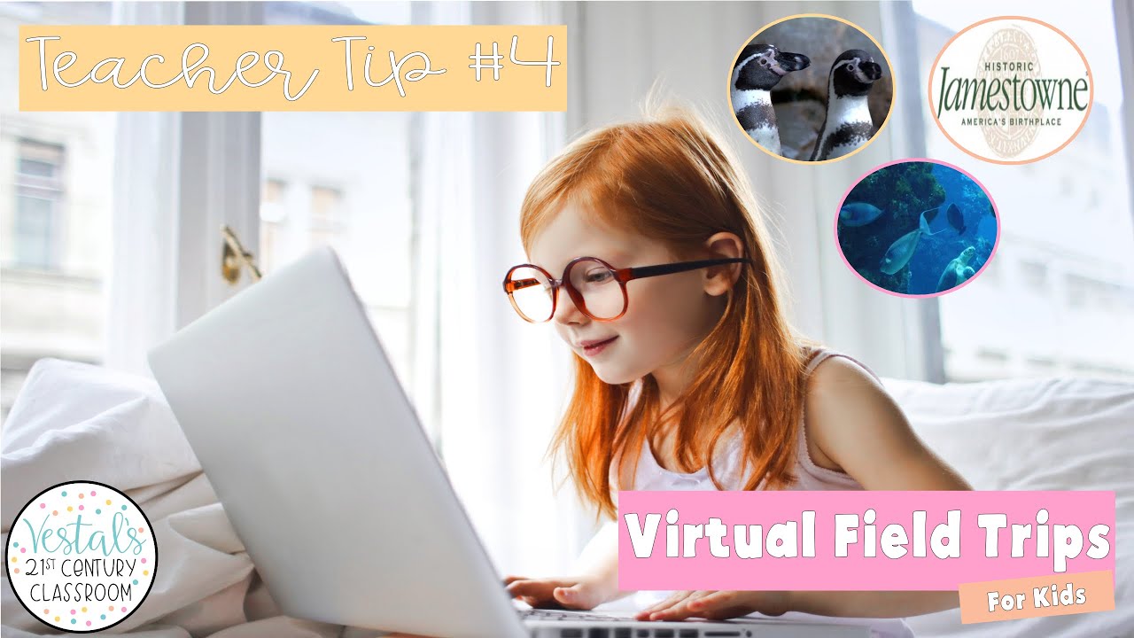 Virtual Field Trips for Kids | Teacher Tip #4 - YouTube
