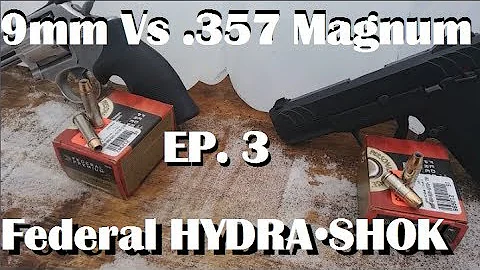 9mm Vs .357 Magnum Episode 3. Federal HYDRA•SHOK