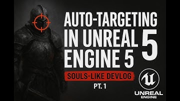 Building a Souls-like Game in Unreal Engine 5 | Part 1: Auto-Targeting System