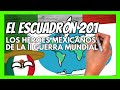 El ESCUADRÓN 201 y la historia de MÉXICO en la SEGUNDA GUERRA MUNDIAL | Resumen en 5 minutos