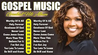 Goodness Of God 🙏 Top 50 Best Gospel Music of All Time - The Most Powerful Gospel Songs