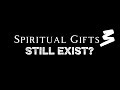 Spiritual Gifts 3 ( 01 24 26 ) Do Spiritual Gifts Still Exist? 1 Corinthians 12