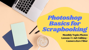 Photoshop & PSE Basics for Scrapbooking | Photos | Advanced Editing | Camera Raw Filter