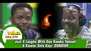 Just 4 Laughs With Dan Kweku Yeboah & Kwami Sefa Kayi: DUMSOR