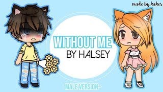 Without Me by Halsey (Explicit) Male Version~ // GLMV Resimi