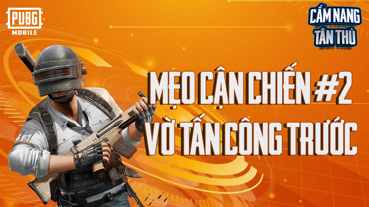 MẸO HAY CẬN CHIẾN #2: GIẢ VỜ TẤN CÔNG TRƯỚC | PUBG MOBILE VN