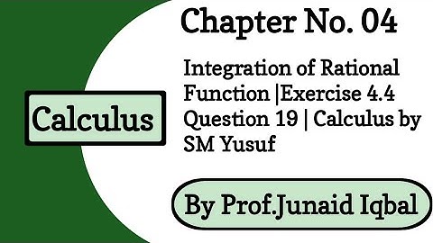 Ch # 4 Integration of Rational Function | Exercise 4.4 Question 19 | Calculus by SM Yusuf