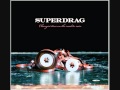 Superdrag - My Day (Will Come)