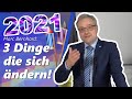 3 Dinge ändern sich in 2021!