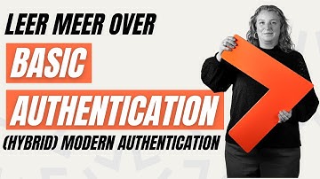 Leer nu meer over Basic Authentication en (Hybrid) Modern Authentication