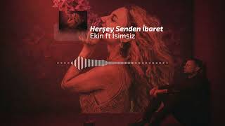Ekin Ekinci Ft İsimsiz - Her Şey Senden İbaret