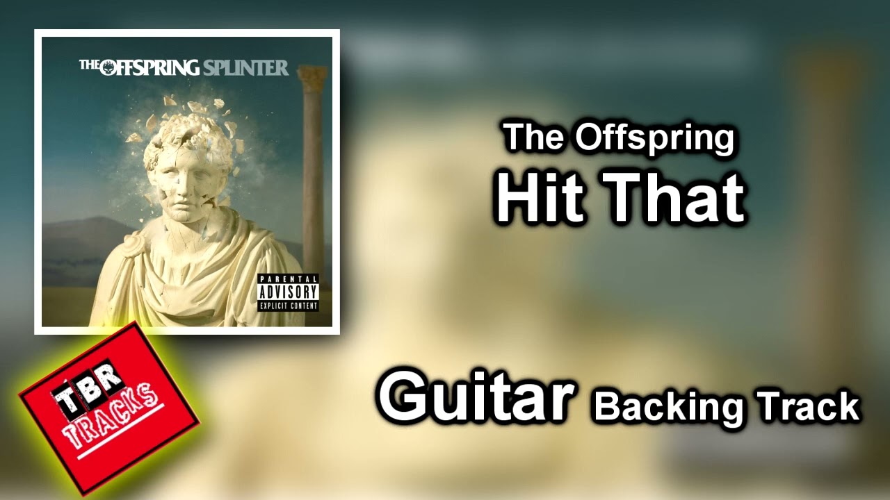 The Offspring - Hit That - Guitar Backing Track With Vocals