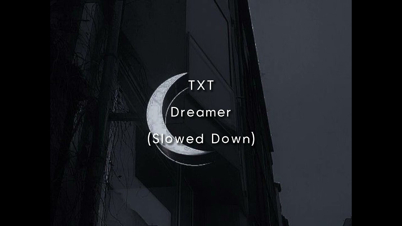 TXT-Dreamer (Slowed Down)