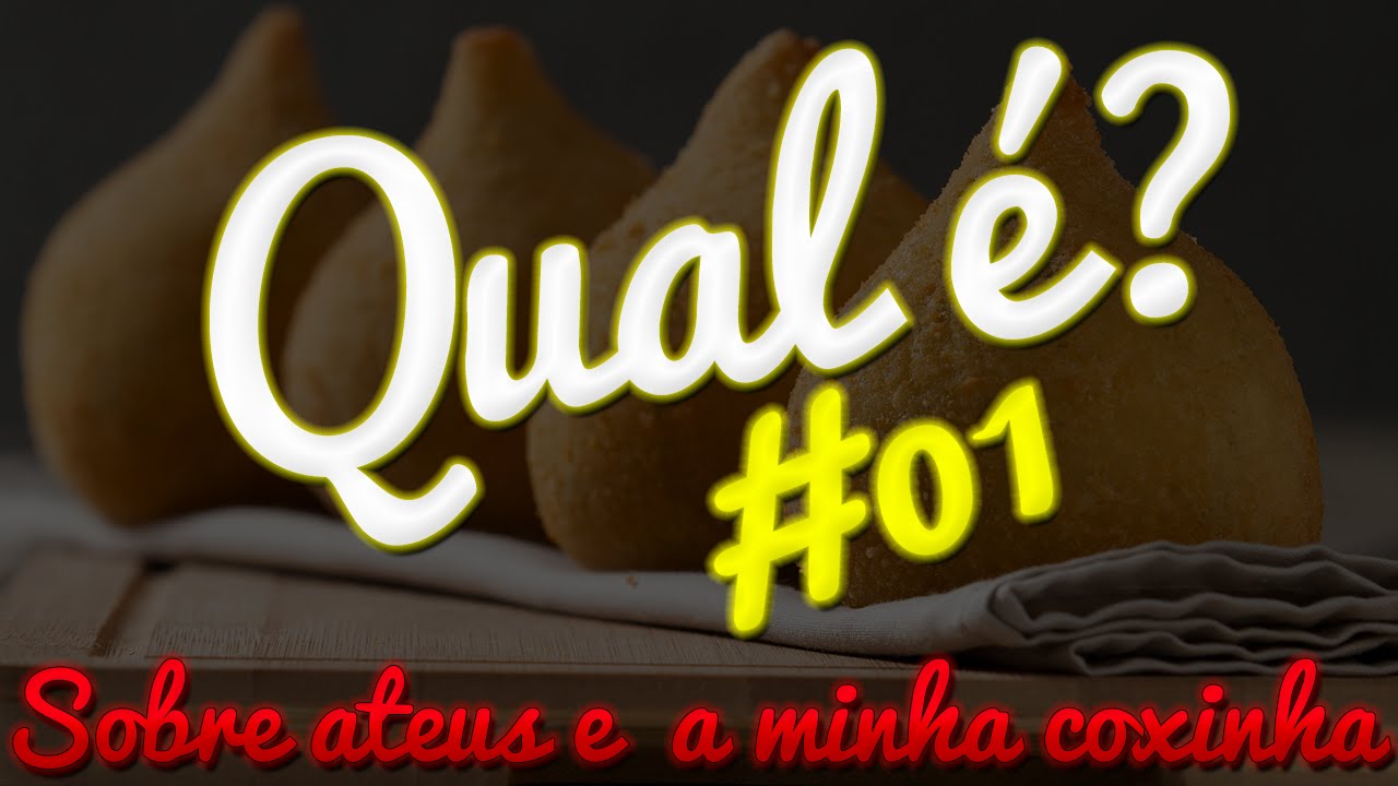 QUALÉ#01-ATEUS E A MINHA COXINHA