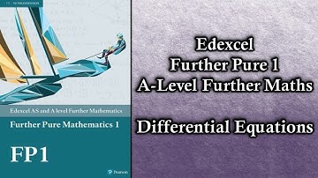 Edexcel A Level Further Maths Further Pure 1 | Differential Equations