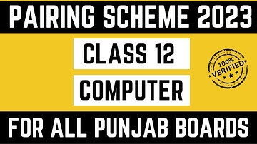 Computer Pairing Scheme 2nd year 2023| Computer Class 12 Pairing Scheme| All Punjab Boards