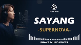 SAYANG - SUPERNOVA | VIDEO LYRIC BY SHAKA MUSIC COVER