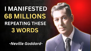 I MANIFESTED 68 MILLIONS REPEATING THESE 3 WORDS | NEVILLE GODDARD | POWERFULL TEACHINGS