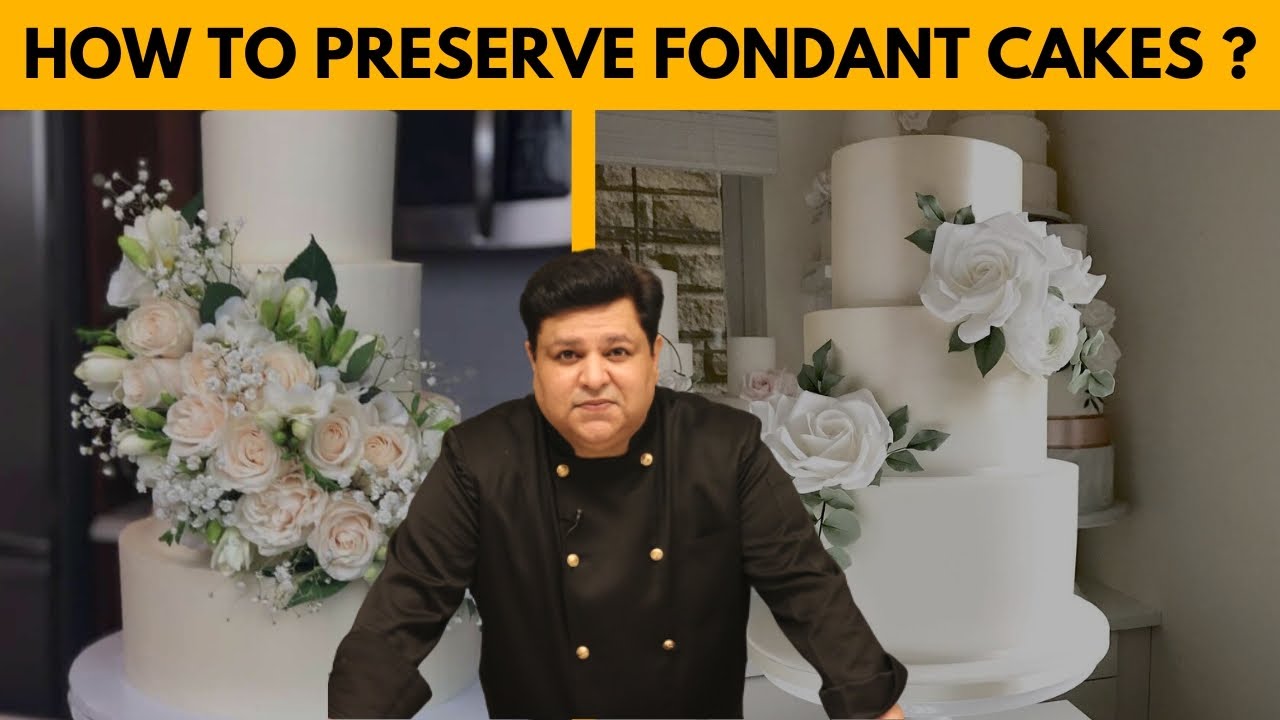 How to Preserve Fondant Cakes Safely? Chef Vikram Bajaj YouTube