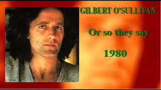 GILBERT O&#39;SULLIVAN   Or so they say