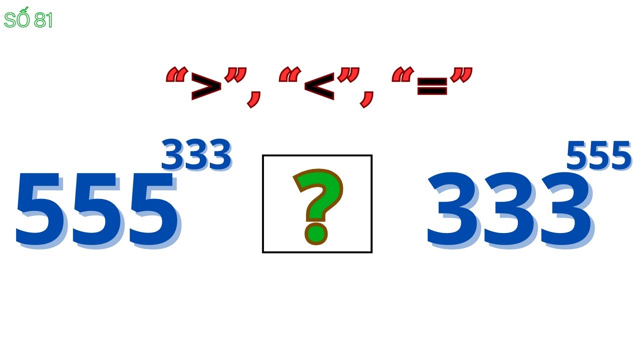 Toán 7 – So sánh  555^(333 ) và 333^555 – Toán đại số nâng cao