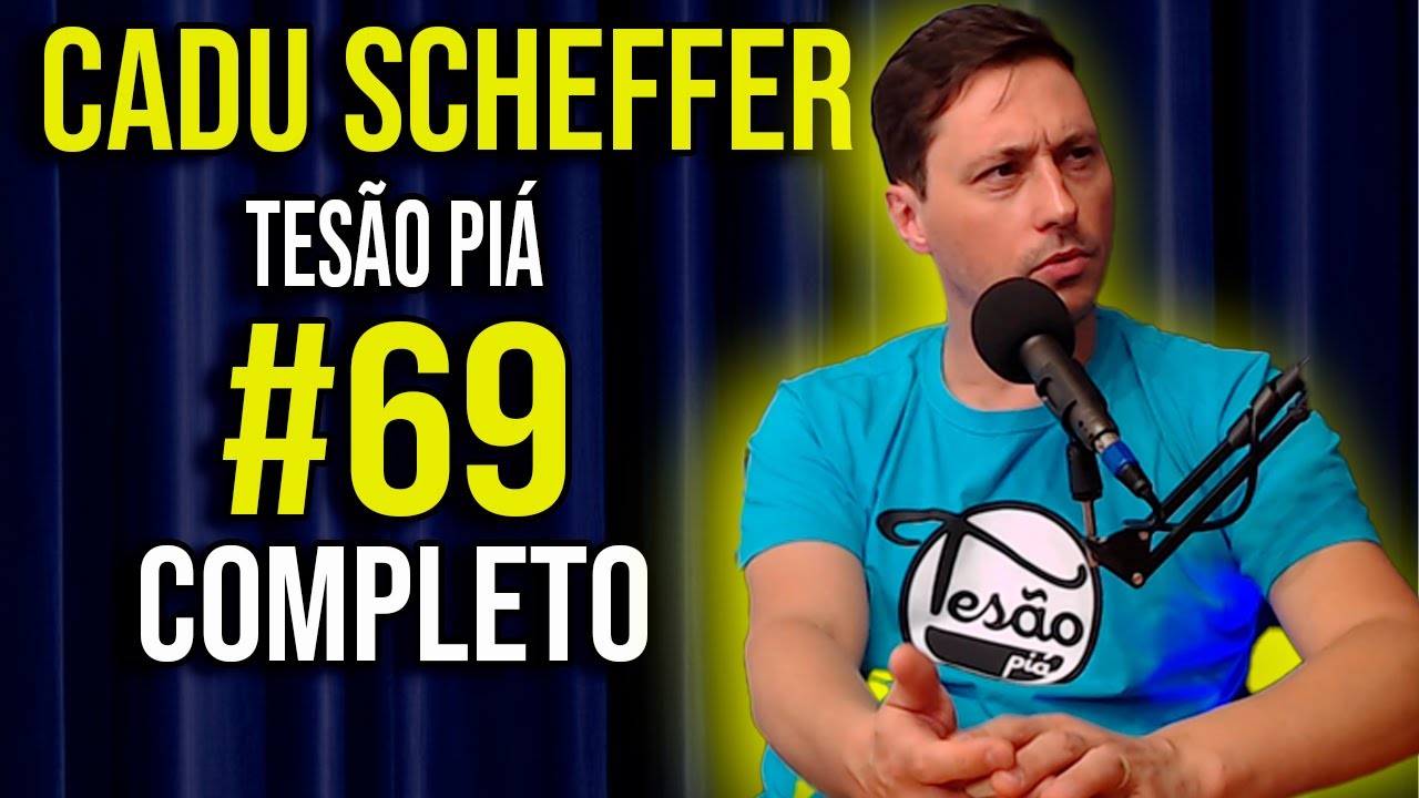 Cadu Scheffer - Tesão Piá - Zaad Cast #69