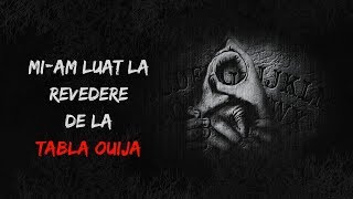 Mi-am luat la revedere de la tabla Ouija | Poveste de groaza