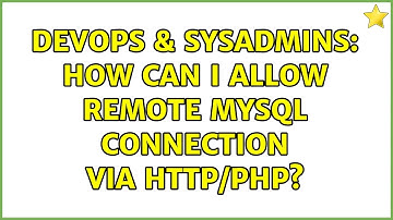 DevOps & SysAdmins: How can I allow remote MySQL connection via HTTP/PHP?