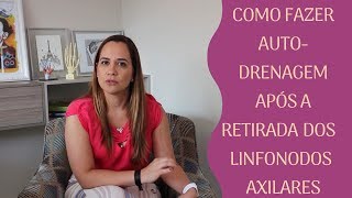 COMO FAZER AUTO DRENAGEM APÓS RETIRADA DOS LINFONODOS AXILARES