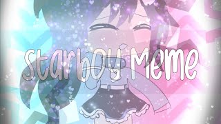 ||Starboy||MEME|| 83 subs special||background by:Bluey Cupcake ;D