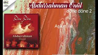 Abdurrahman Önül - Aşkın İle Resimi