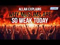 Allah explains why muslims are so weak today